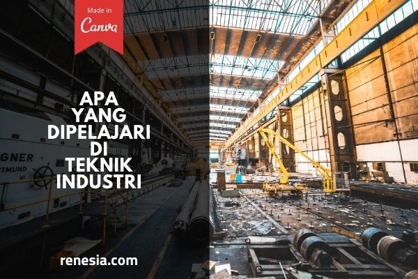 Apa Yang Dipelajari Di Teknik Industri