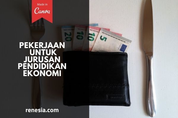 Pekerjaan Untuk Jurusan Pendidikan Ekonomi