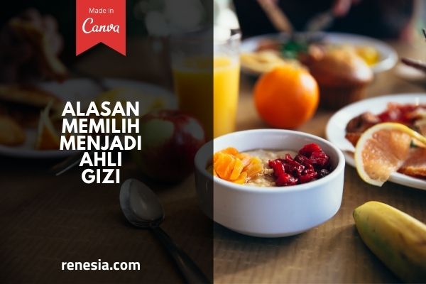 Alasan Memilih Menjadi Ahli Gizi