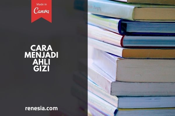 Cara Menjadi Ahli Gizi