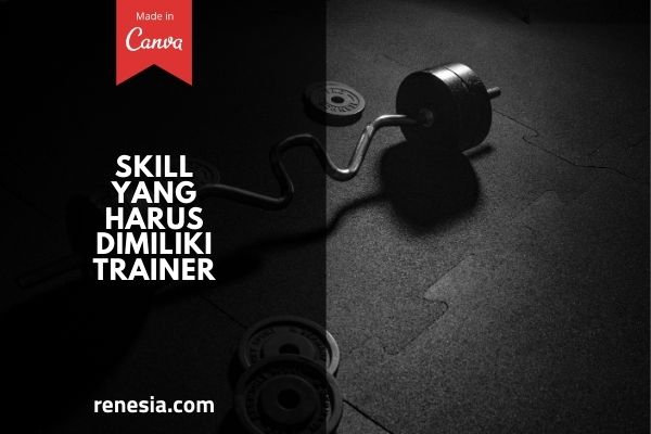 Skill Yang Harus Dimiliki Trainer