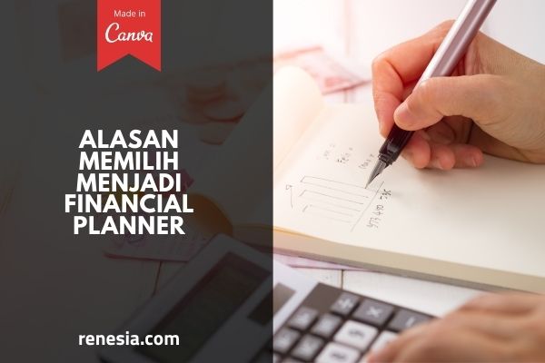 Alasan Memilih Menjadi Financial Planner