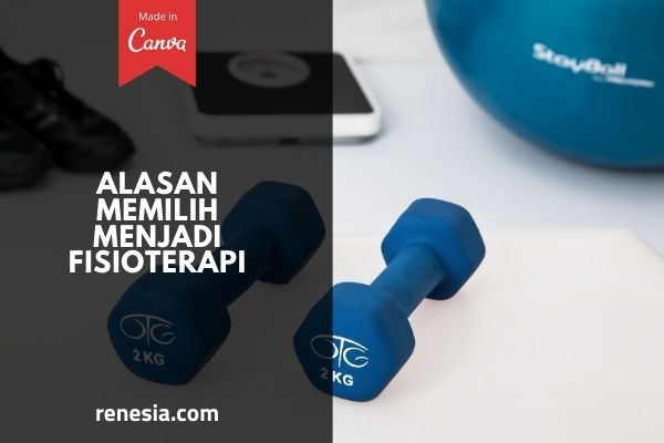 Alasan Memilih Menjadi Fisioterapis