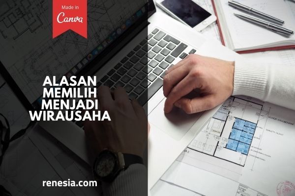 Alasan Memilih Menjadi Wirausaha