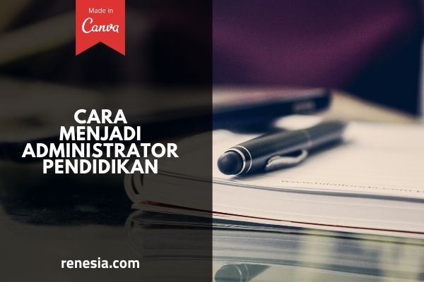 Cara Menjadi Administrator Pendidikan