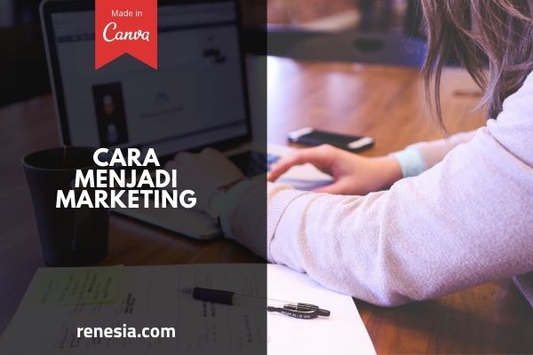 Cara Menjadi Marketing