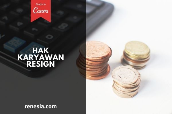 Hak Karyawan Resign