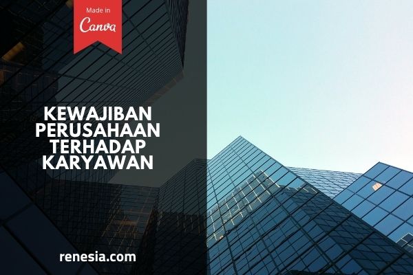 Kewajiban Perusahaan Terhadap Karyawan