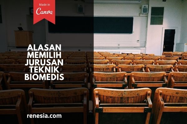 Alasan Memilih Jurusan Teknik Biomedis