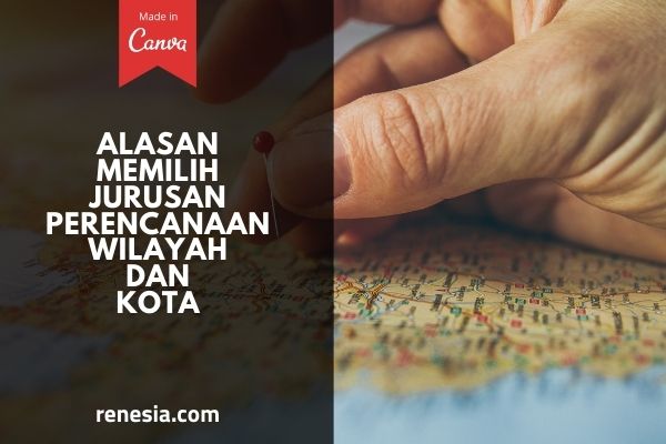 Alasan Memilih Jurusan Perencanaan Wilayah Dan Kota