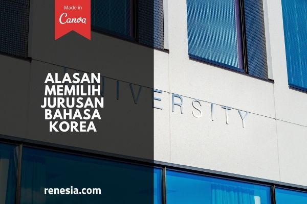 Alasan Memilih Jurusan Bahasa Korea