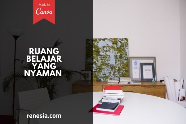 Ruang Belajar Yang Nyaman Membuat Kita
