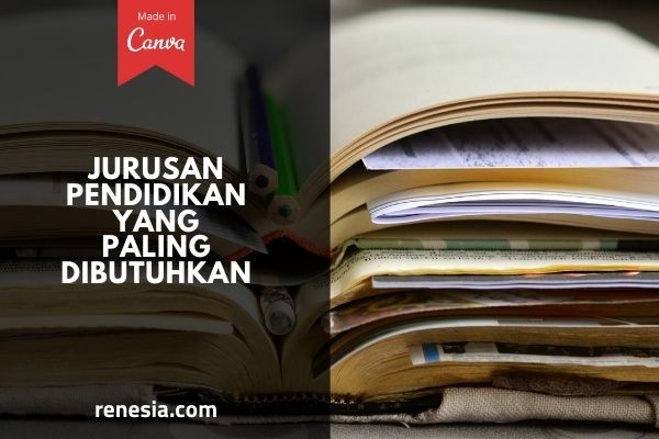Jurusan Pendidikan Yang Paling Dibutuhkan
