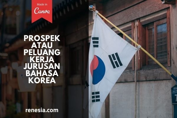 Peluang Kerja Jurusan Bahasa Korea