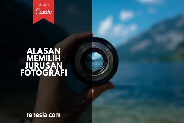 Alasan Memilih Jurusan Fotografi