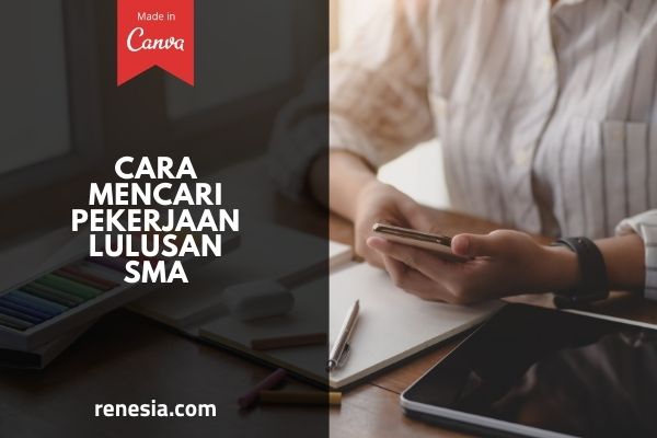 Cara Mencari Pekerjaan Lulusan SMA