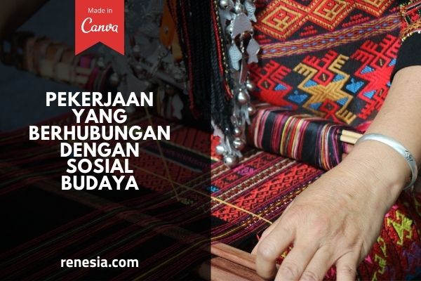 Pekerjaan Yang Berhubungan Dengan Sosial Budaya