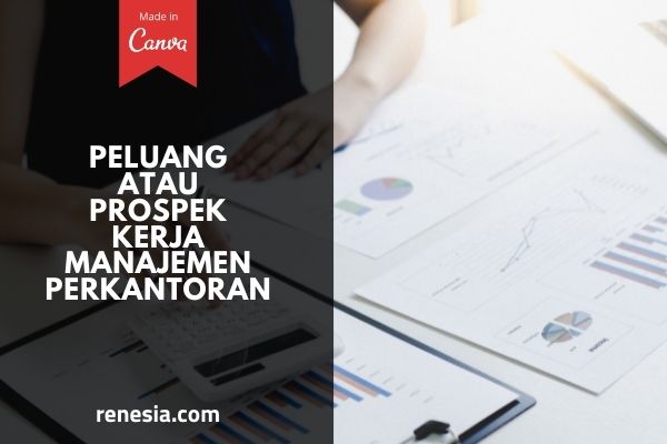 Peluang Atau Prospek Kerja Manajemen Perkantoran