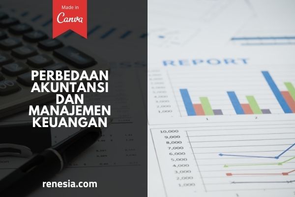 Perbedaan Akuntansi Dan Manajemen Keuangan