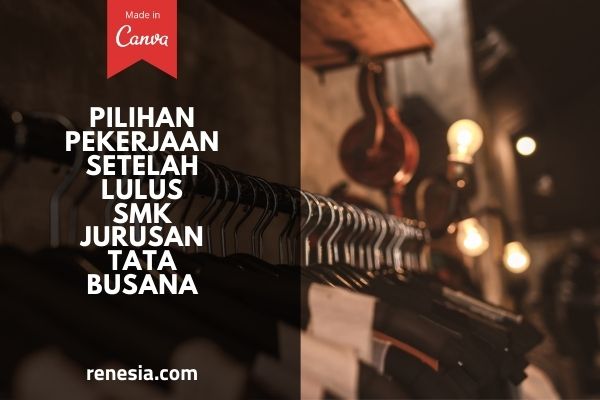 Pilihan Pekerjaan Setelah Lulus SMK Jurusan Tata Busana