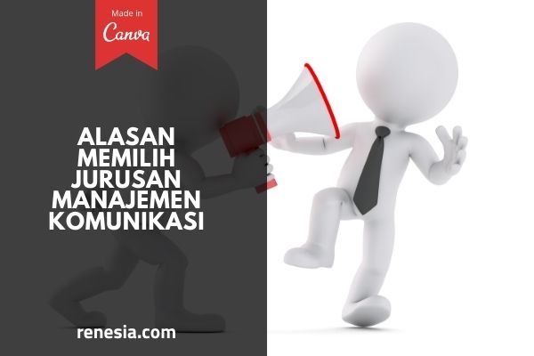 Alasan Memilih Jurusan Manajemen Komunikasi