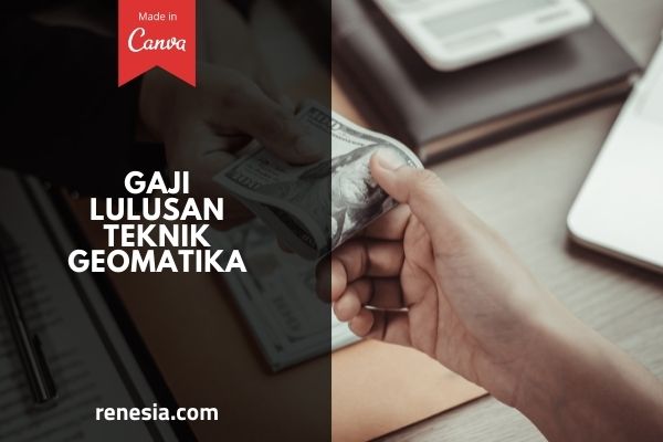 Gaji Lulusan Teknik Geomatika