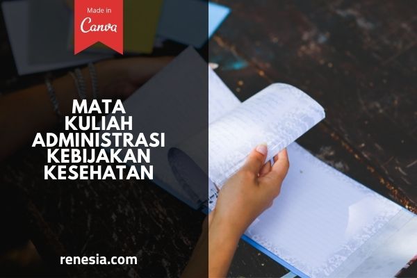 Mata Kuliah Administrasi Kebijakan Kesehatan
