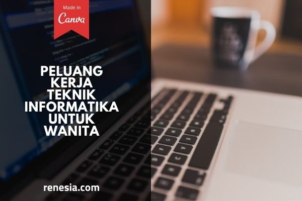 Peluang Kerja Teknik Informatika Untuk Wanita