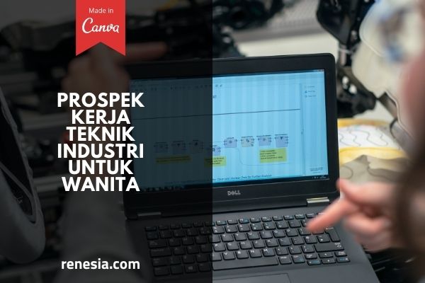 Prospek Kerja Teknik Industri Untuk Wanita