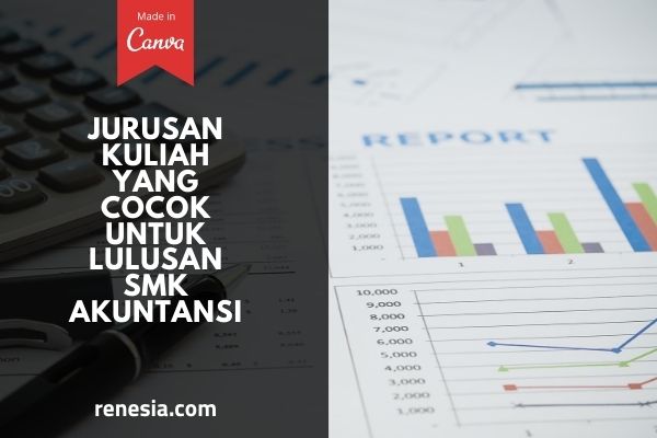 Jurusan Kuliah Yang Cocok Untuk Lulusan SMK Akuntansi
