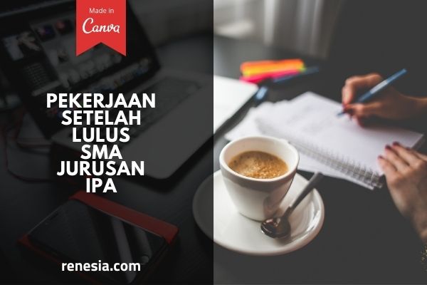 Pekerjaan Setelah Lulus SMA Jurusan IPA