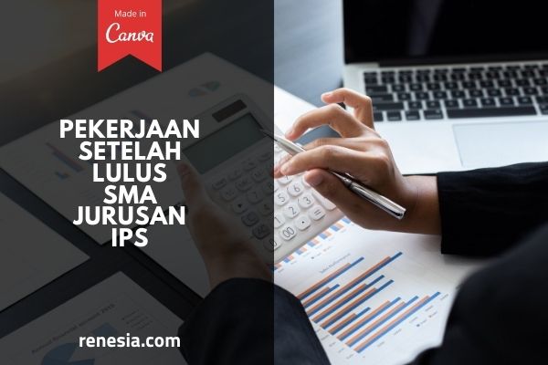 Pekerjaan Setelah Lulus SMA Jurusan IPS