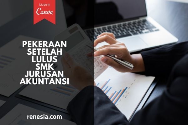 Pekerjaan Setelah Lulus SMK Jurusan Akuntansi