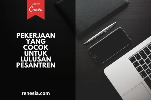 Pekerjaan Yang Cocok Untuk Lulusan Pesantren