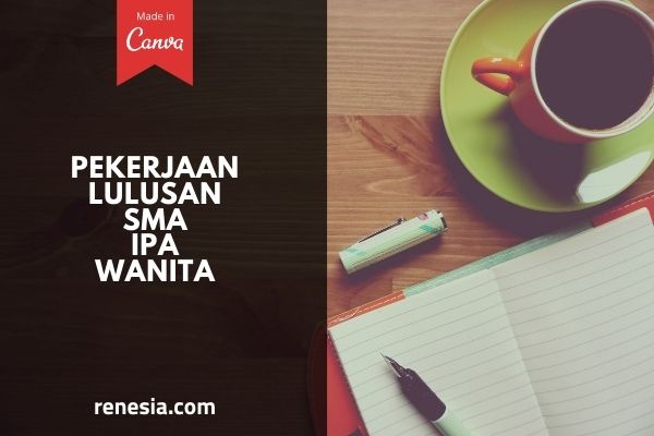 Pekerjaan Lulusan SMA IPA Wanita