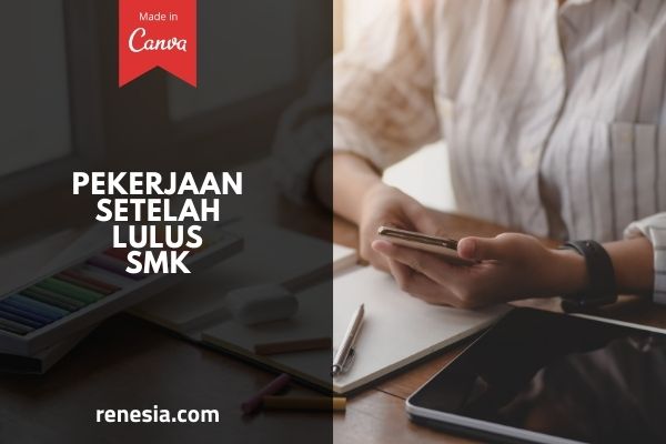 Pekerjaan Setelah Lulus SMK