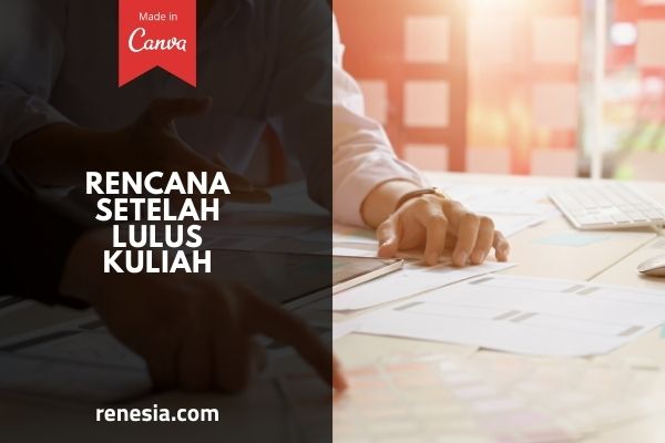Rencana Setelah Lulus Kuliah