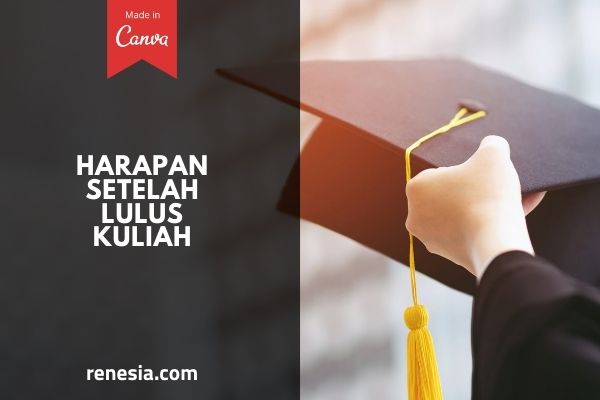 Harapan Setelah Lulus Kuliah