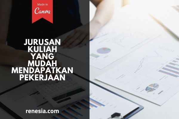 Jurusan Kuliah Yang Mudah Mendapatkan Pekerjaan