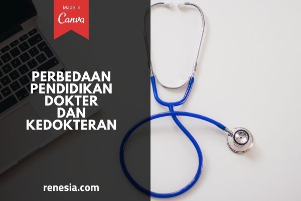 Perbedaan Pendidikan Dokter Dan Kedokteran