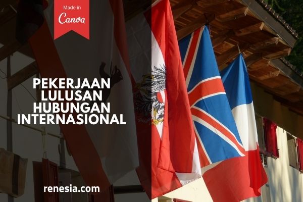 Pekerjaan Lulusan Hubungan Internasional