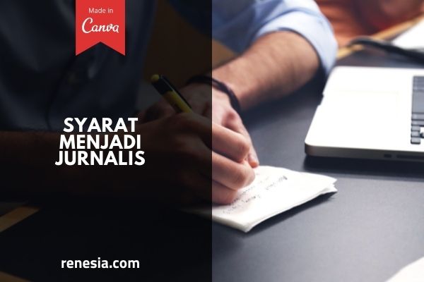 Syarat Menjadi Jurnalis