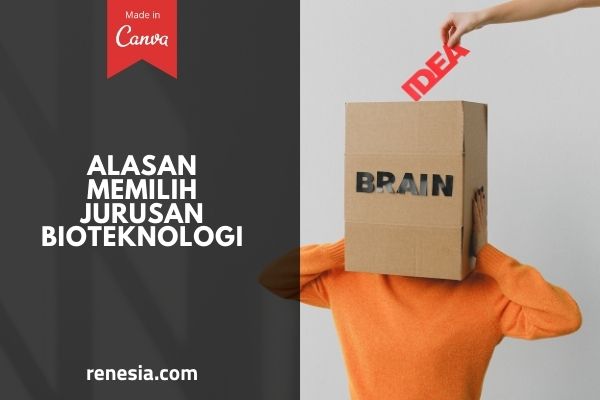 Alasan Memilih Jurusan Bioteknologi