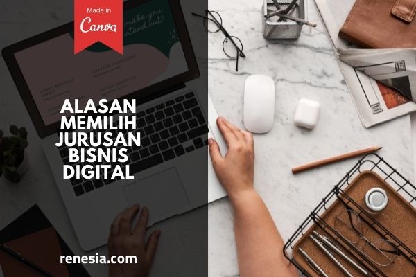Alasan Memilih Jurusan Bisnis Digital