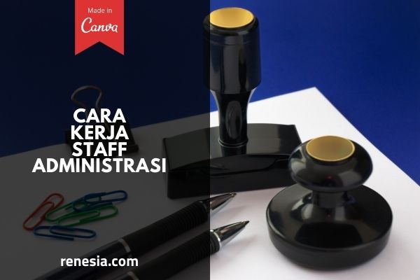 Cara Kerja Staff Administrasi