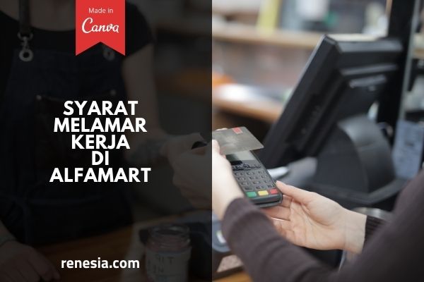 Syarat Melamar Kerja Di Alfamart