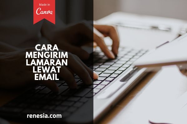 Cara Mengirim Lamaran Lewat Email