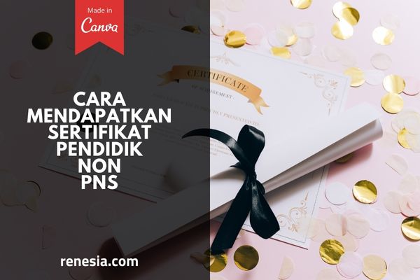 Cara Mendapatkan Sertifikat Pendidik Non PNS