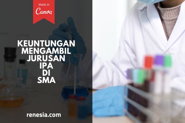 Keuntungan Mengambil Jurusan IPA Di SMA