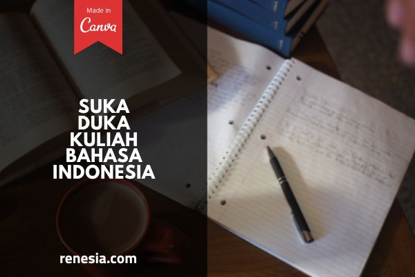 Suka Duka Kuliah Bahasa Indonesia